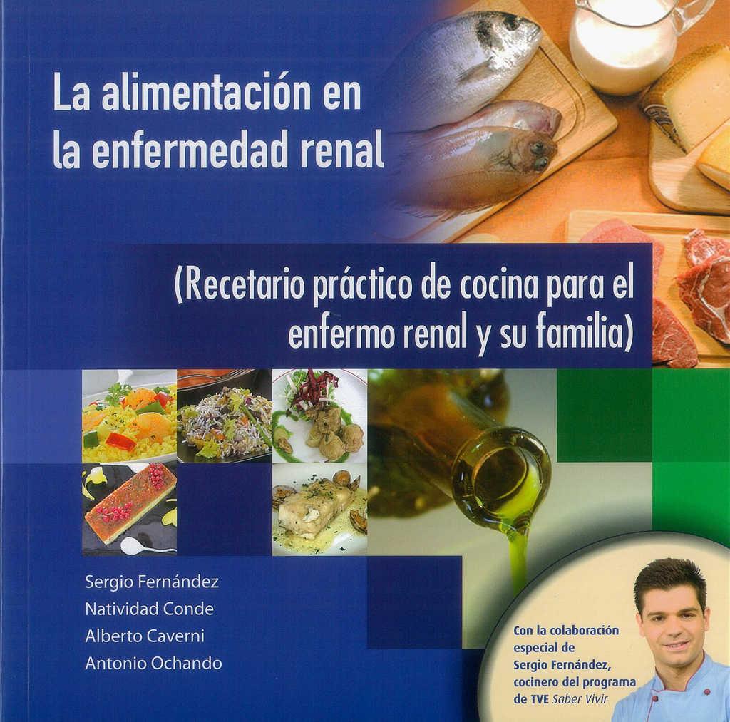 La alimentación en la enfermedad renal. Recetario práctico de cocina para  el enfermo renal y su familia | Diálisis y Trasplante