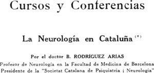 Artículo escrito por Belarmino Rodríguez Arias, en calidad de presidente de la Societat Catalana de Psiquiatria i Neurologia, en la Revista Médica de Barcelona en 193415.