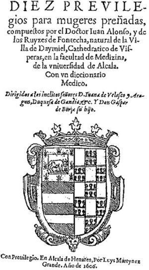 Bookcover of Diez previlegios para mugeres preñadas, by Juan Alonso y de los Ruyzes de Fontecha (1560–1620; Daimiel, Spain), professor of medicine at the University of Alcalá de Henares (Madrid, Spain).